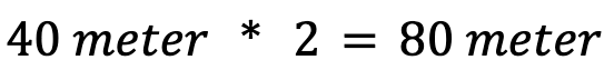 40 meter * 2 = 80 meter