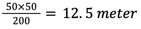 50 * 50 / 200 = 12.5 meter