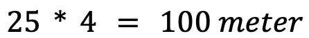 25 * 4 = 100 meter